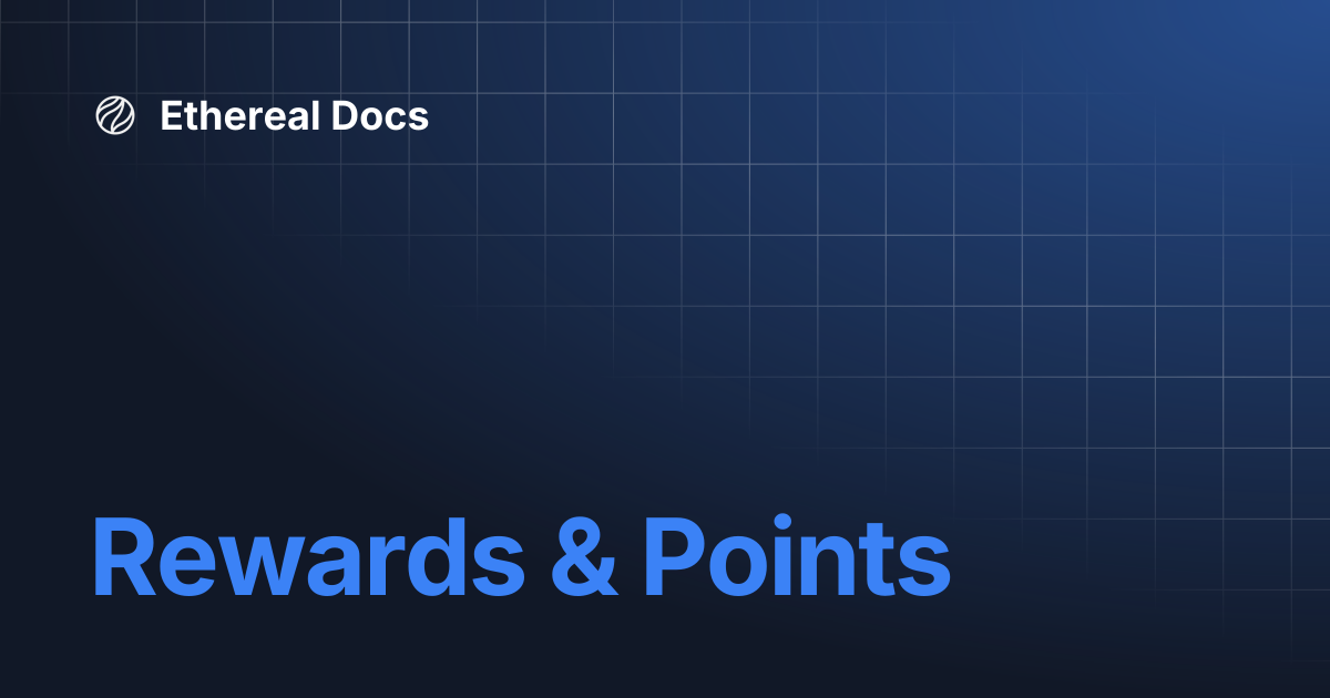 Rewards & Points | Ethereal Docs